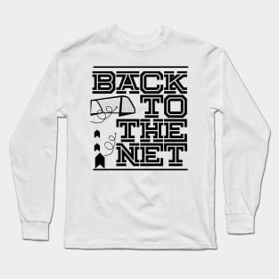 BACK TO THE NET football game design Long Sleeve T-Shirt